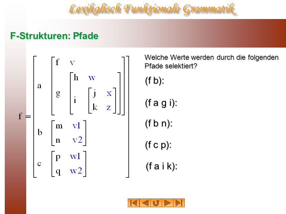 F-Strukturen: Pfade (f b): (f a g i): (f b n): (f c p): (f a i k):