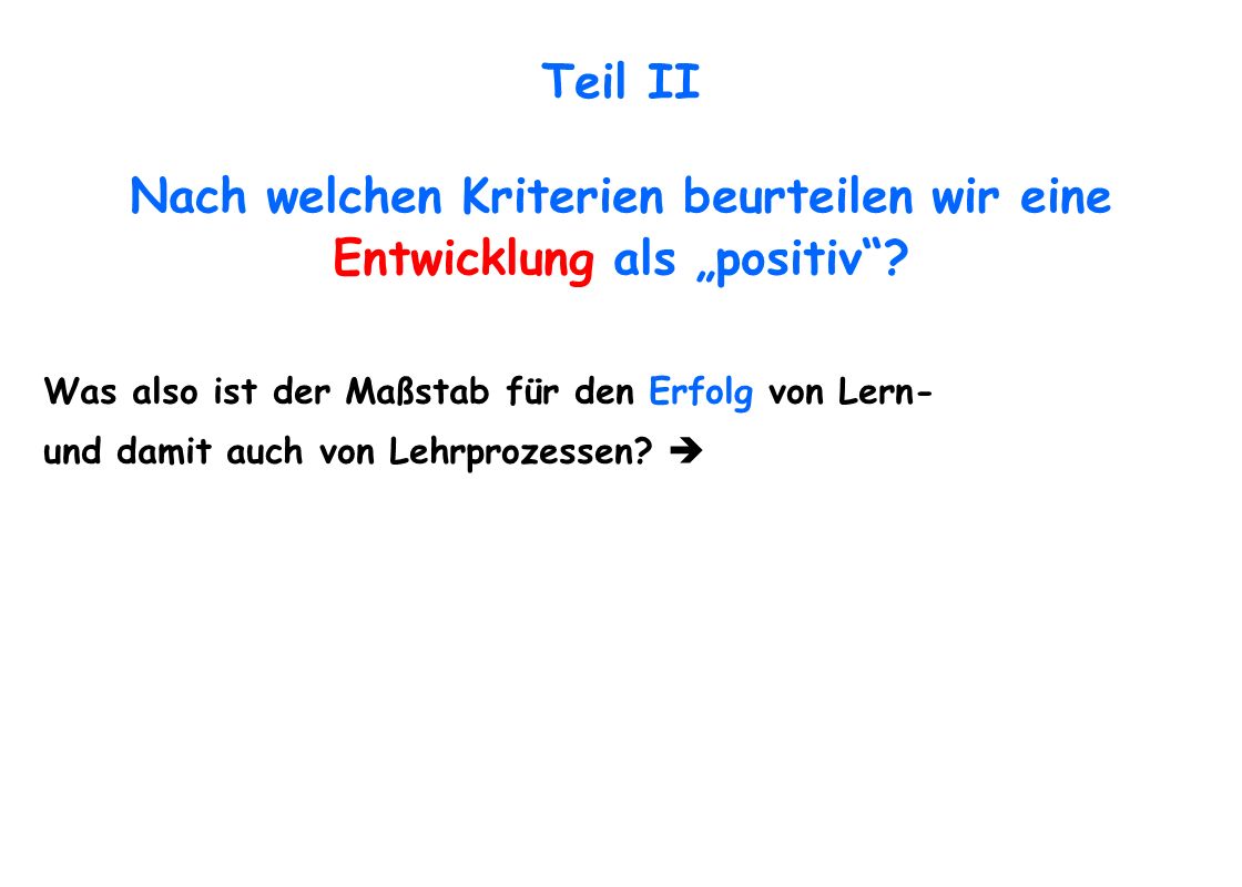 Teil II Nach welchen Kriterien beurteilen wir eine Entwicklung als „positiv
