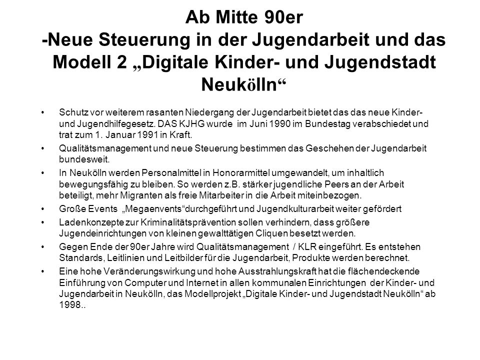 Ab Mitte 90er -Neue Steuerung in der Jugendarbeit und das Modell 2 „Digitale Kinder- und Jugendstadt Neukölln