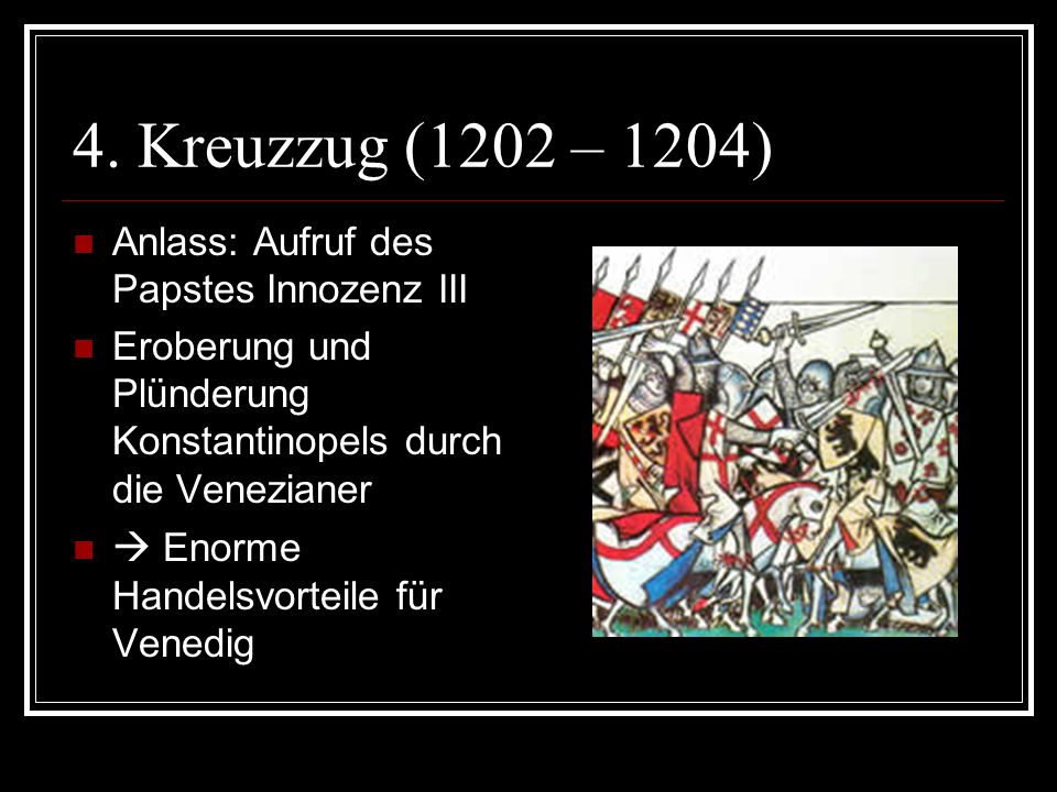 4. Kreuzzug (1202 – 1204)  Enorme Handelsvorteile für Venedig