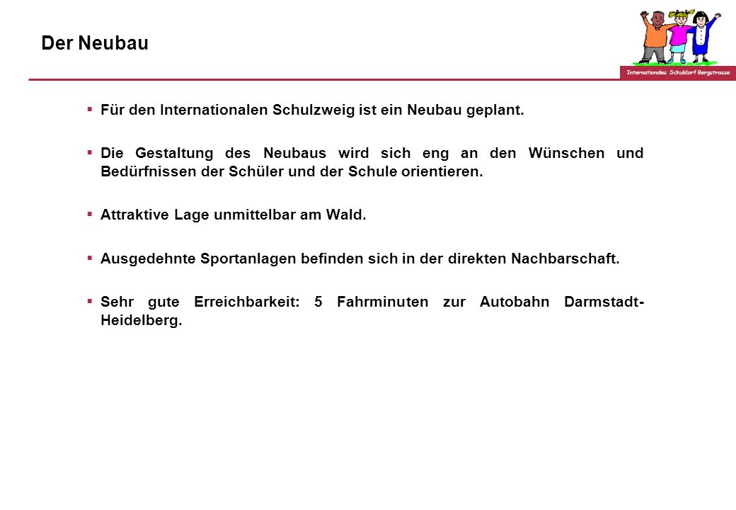 Der Neubau Für den Internationalen Schulzweig ist ein Neubau geplant.