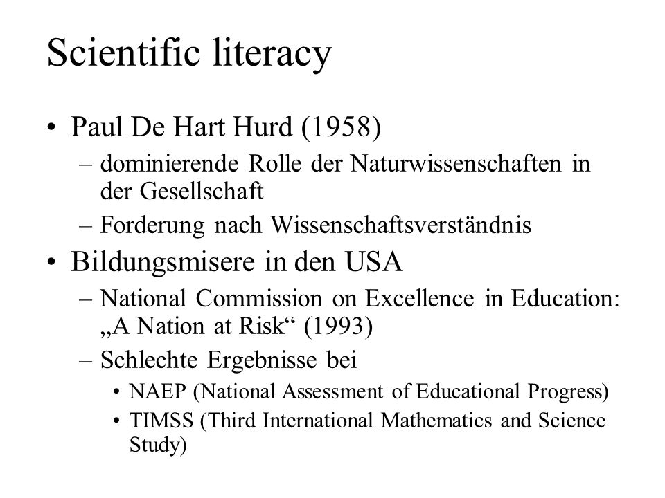 Scientific literacy Paul De Hart Hurd (1958) Bildungsmisere in den USA