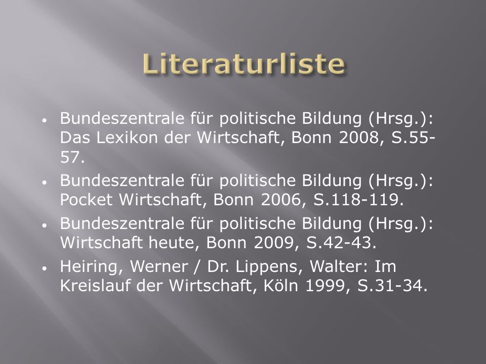 Literaturliste Bundeszentrale für politische Bildung (Hrsg.): Das Lexikon der Wirtschaft, Bonn 2008, S
