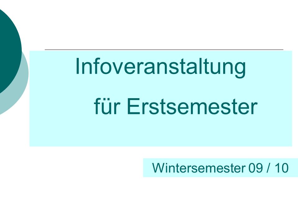 Infoveranstaltung für Erstsemester Wintersemester 09 / 10