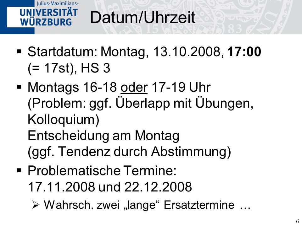 Datum/Uhrzeit Startdatum: Montag, , 17:00 (= 17st), HS 3