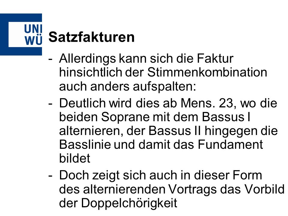 Satzfakturen Allerdings kann sich die Faktur hinsichtlich der Stimmenkombination auch anders aufspalten: