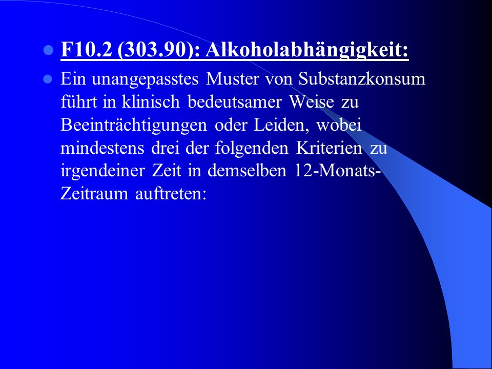 F10.2 (303.90): Alkoholabhängigkeit: