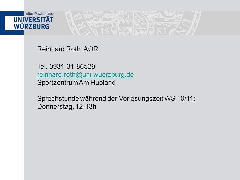 Reinhard Roth, AOR Tel Sportzentrum Am Hubland. Sprechstunde während der Vorlesungszeit WS 10/11: