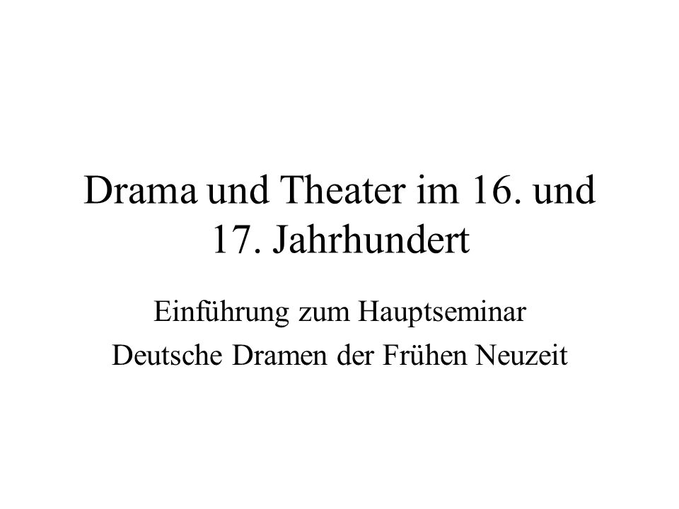 Drama und Theater im 16. und 17. Jahrhundert