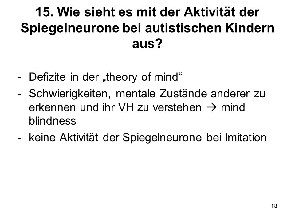 15. Wie sieht es mit der Aktivität der Spiegelneurone bei autistischen Kindern aus
