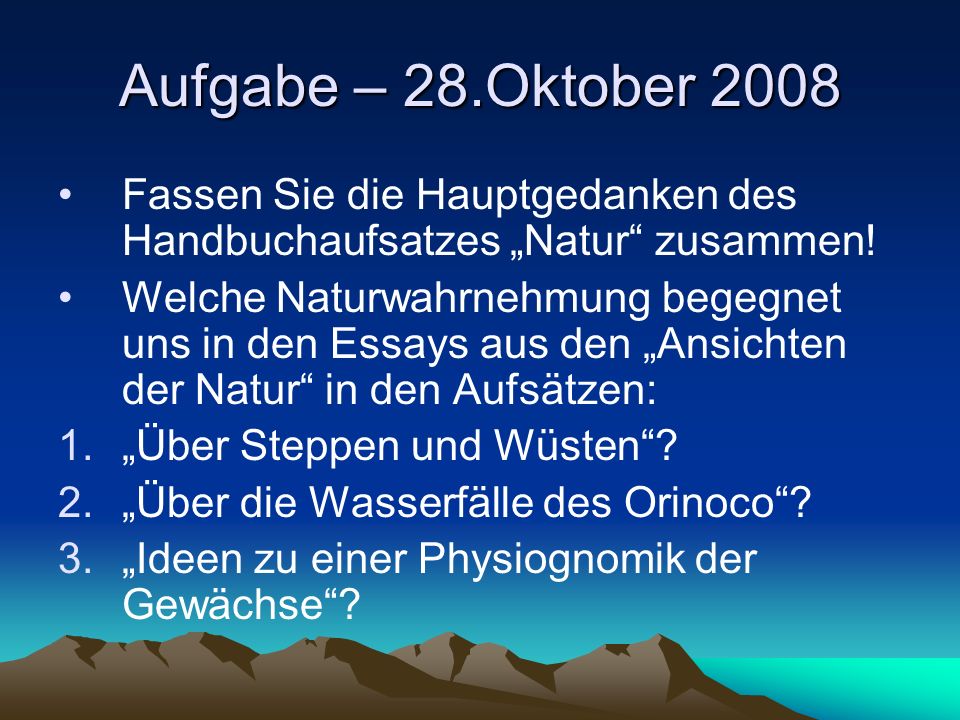 Aufgabe – 28.Oktober 2008 Fassen Sie die Hauptgedanken des Handbuchaufsatzes „Natur zusammen!