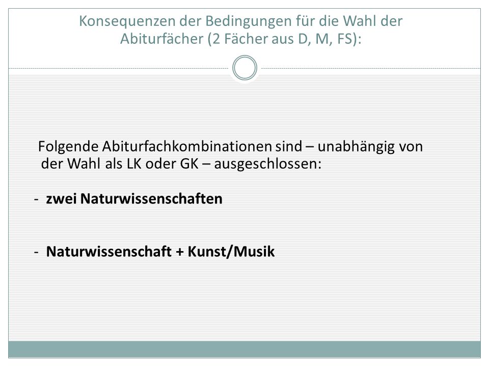 Konsequenzen der Bedingungen für die Wahl der Abiturfächer (2 Fächer aus D, M, FS):