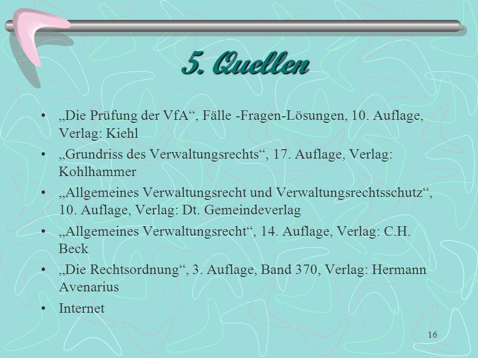 5. Quellen „Die Prüfung der VfA , Fälle -Fragen-Lösungen, 10. Auflage, Verlag: Kiehl.