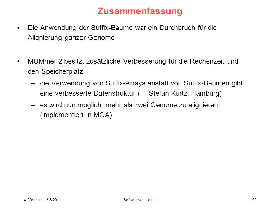 Zusammenfassung Die Anwendung der Suffix-Bäume war ein Durchbruch für die Alignierung ganzer Genome.
