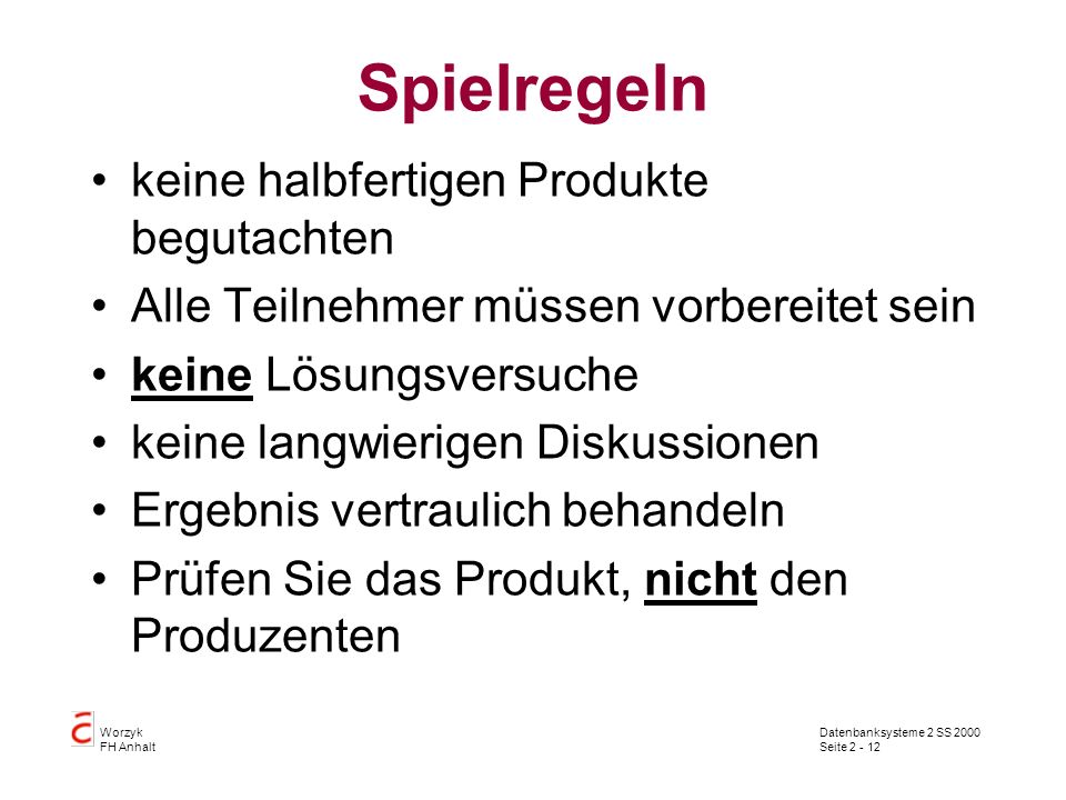 Spielregeln keine halbfertigen Produkte begutachten