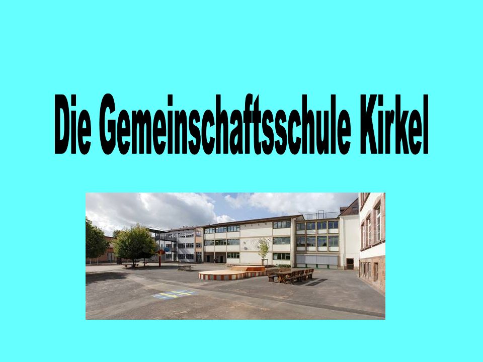 Die Gemeinschaftsschule Kirkel