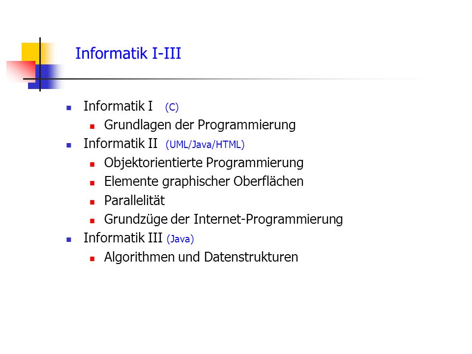 Informatik I-III Informatik I (C) Grundlagen der Programmierung