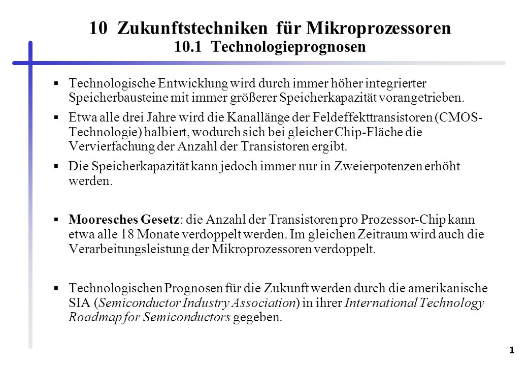 10 Zukunftstechniken für Mikroprozessoren 10.1 Technologieprognosen