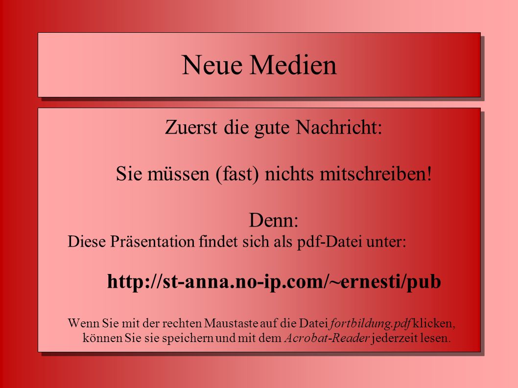 Neue Medien Zuerst die gute Nachricht: