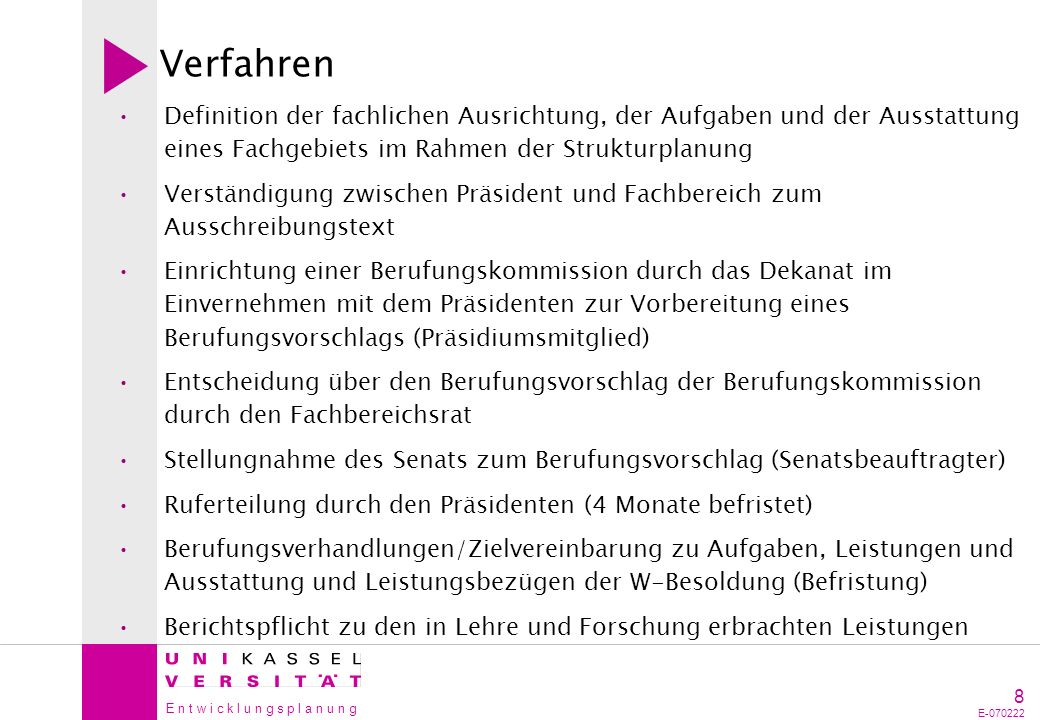 Verfahren Definition der fachlichen Ausrichtung, der Aufgaben und der Ausstattung eines Fachgebiets im Rahmen der Strukturplanung.