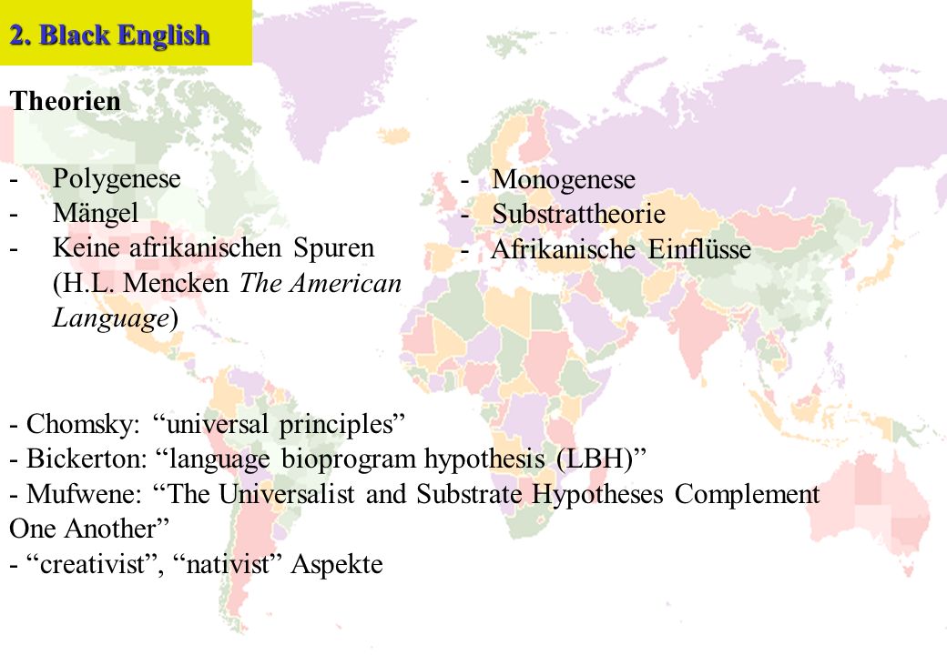 2. Black English Theorien. Polygenese. Mängel. Keine afrikanischen Spuren. (H.L. Mencken The American Language)