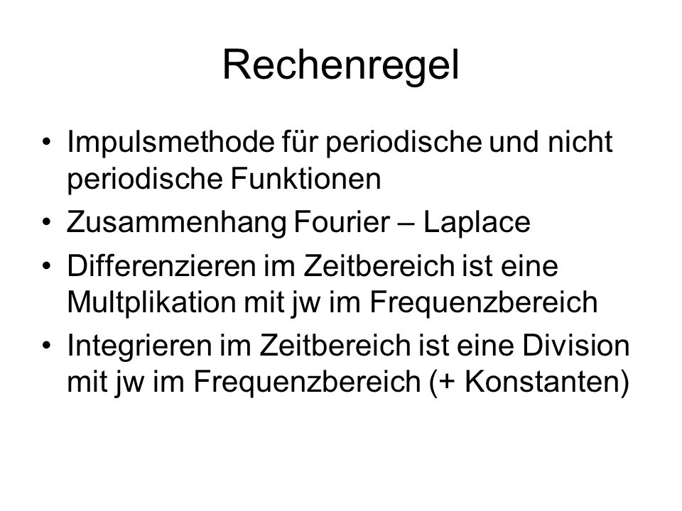 Rechenregel Impulsmethode für periodische und nicht periodische Funktionen. Zusammenhang Fourier – Laplace.