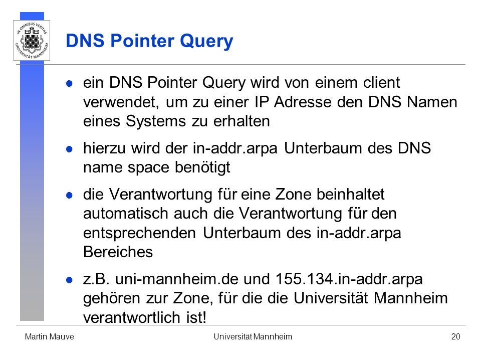 DNS Pointer Query ein DNS Pointer Query wird von einem client verwendet, um zu einer IP Adresse den DNS Namen eines Systems zu erhalten.