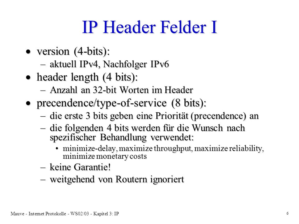 IP Header Felder I version (4-bits): header length (4 bits):