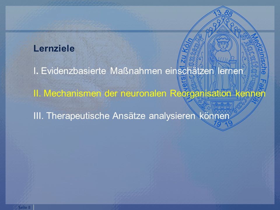 Lernziele I. Evidenzbasierte Maßnahmen einschätzen lernen. II. Mechanismen der neuronalen Reorganisation kennen.
