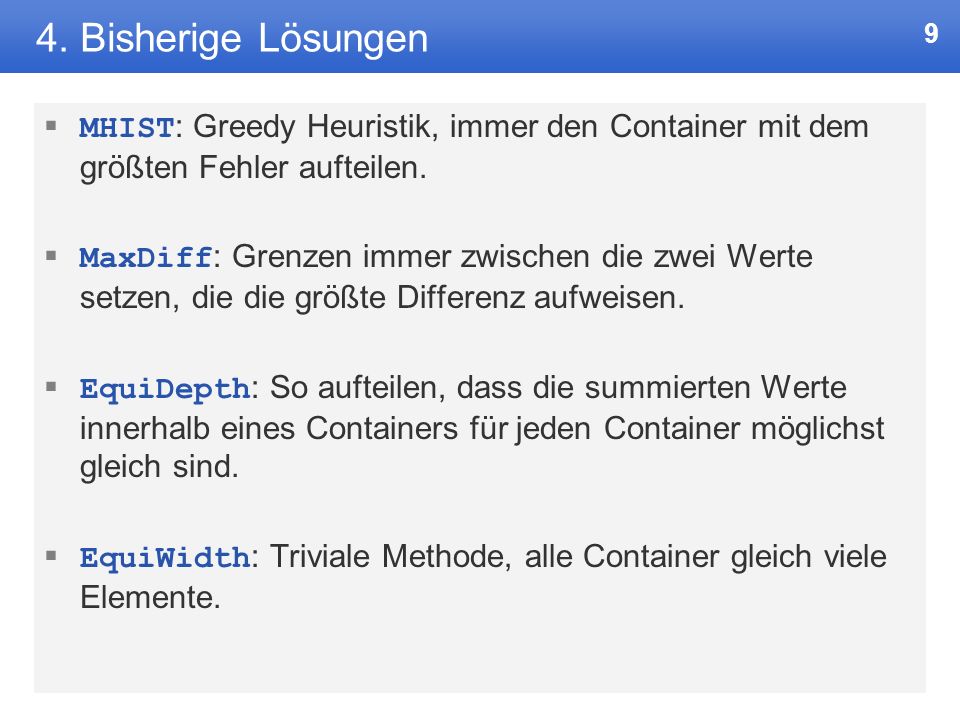 4. Bisherige Lösungen MHIST: Greedy Heuristik, immer den Container mit dem größten Fehler aufteilen.