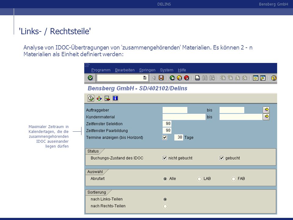 Links- / Rechtsteile Analyse von IDOC-Übertragungen von zusammengehörenden Materialien. Es können 2 - n Materialien als Einheit definiert werden: