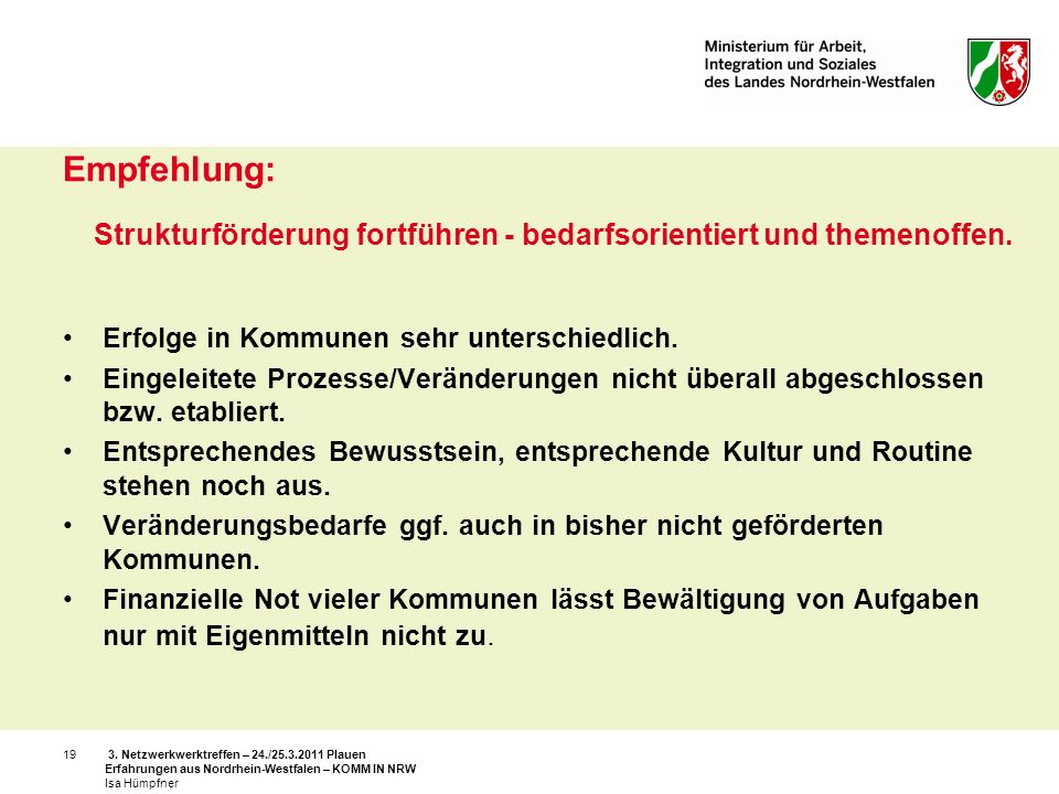 Empfehlung: Strukturförderung fortführen - bedarfsorientiert und themenoffen. Erfolge in Kommunen sehr unterschiedlich.