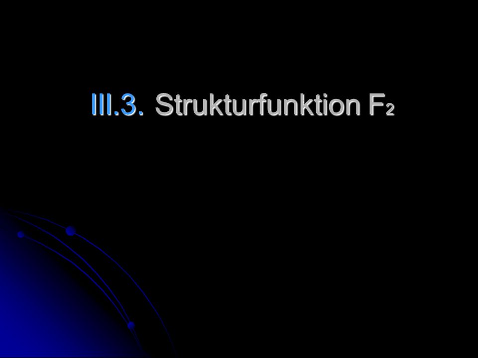 III.3. Strukturfunktion F2