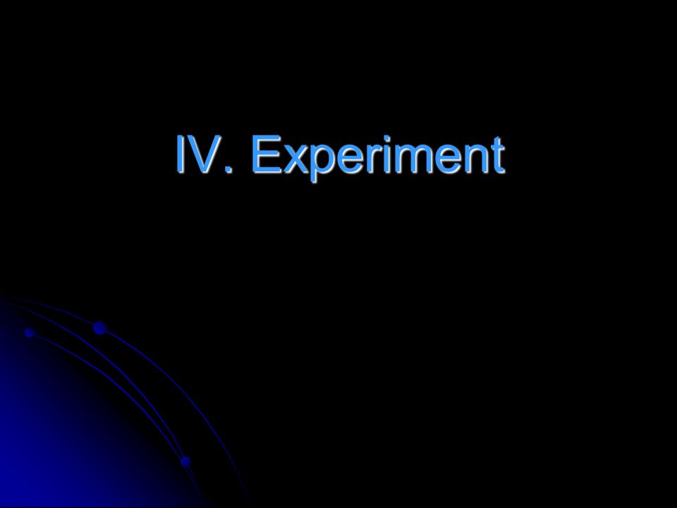 IV. Experiment