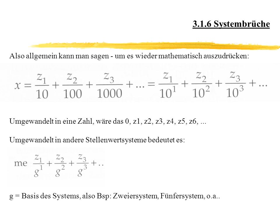 3.1.6 Systembrüche Also allgemein kann man sagen - um es wieder mathematisch auszudrücken: