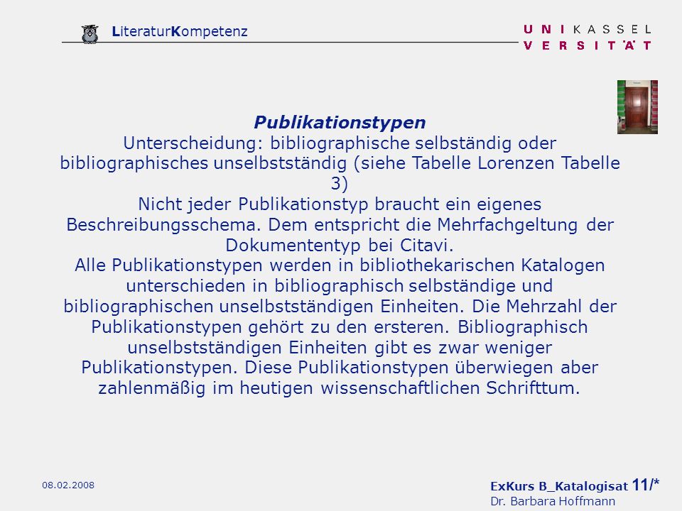 Publikationstypen Unterscheidung: bibliographische selbständig oder bibliographisches unselbstständig (siehe Tabelle Lorenzen Tabelle 3)
