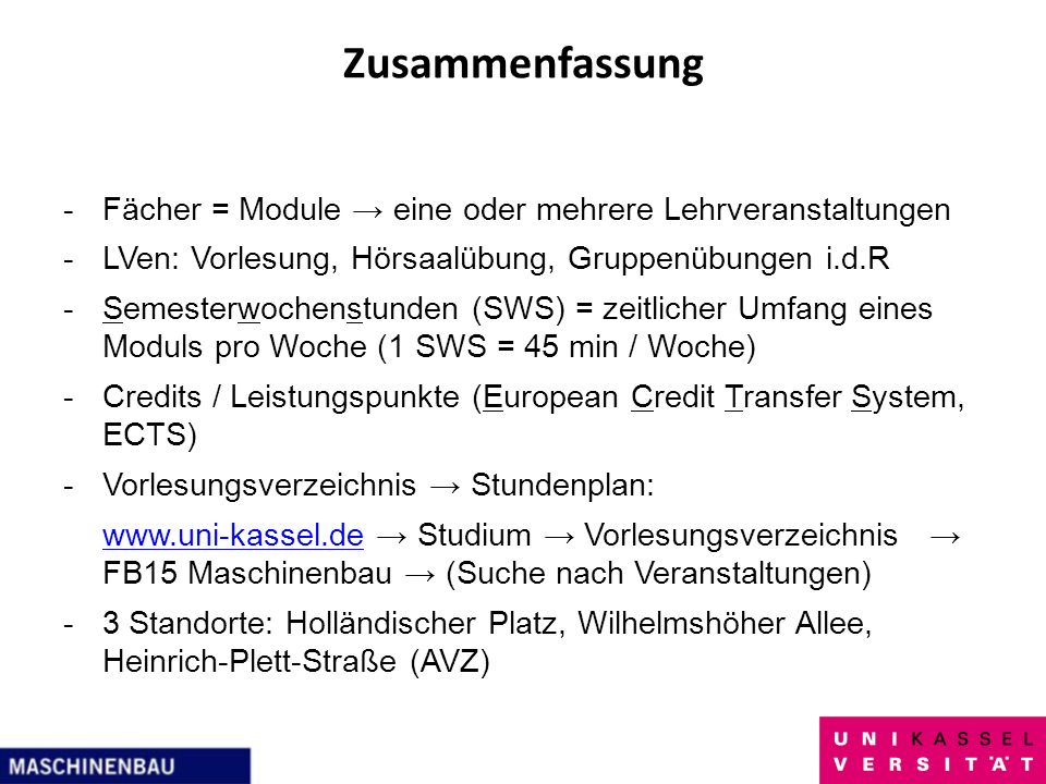 Zusammenfassung Fächer = Module → eine oder mehrere Lehrveranstaltungen. LVen: Vorlesung, Hörsaalübung, Gruppenübungen i.d.R.