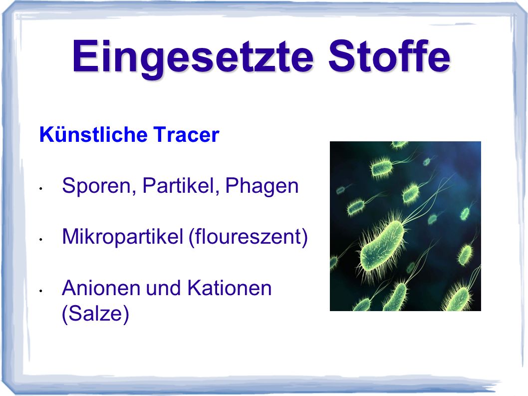 Eingesetzte Stoffe Künstliche Tracer Sporen, Partikel, Phagen