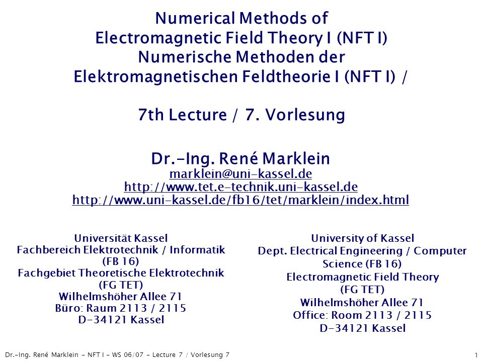 Numerical Methods of Electromagnetic Field Theory I (NFT I) Numerische Methoden der Elektromagnetischen Feldtheorie I (NFT I) / 7th Lecture / 7. Vorlesung