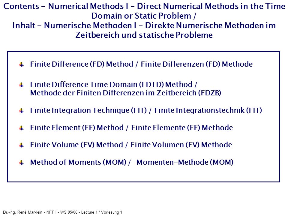 Contents - Numerical Methods I – Direct Numerical Methods in the Time Domain or Static Problem / Inhalt - Numerische Methoden I – Direkte Numerische Methoden im Zeitbereich und statische Probleme