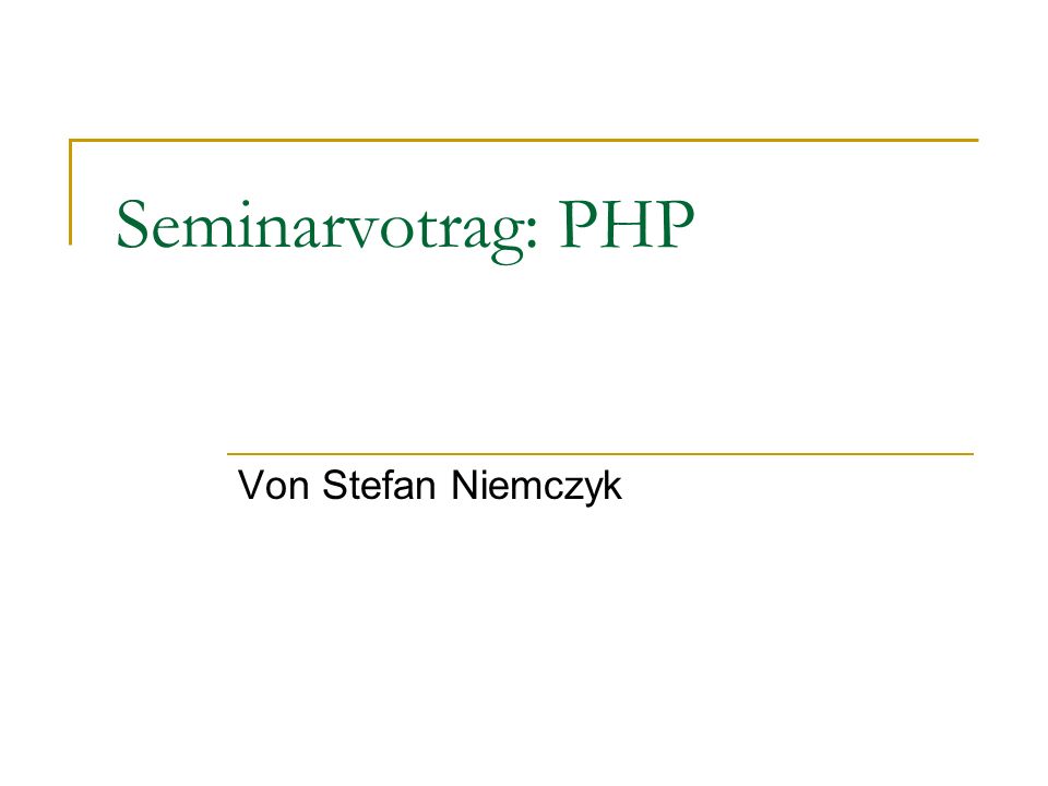 Seminarvotrag: PHP Von Stefan Niemczyk