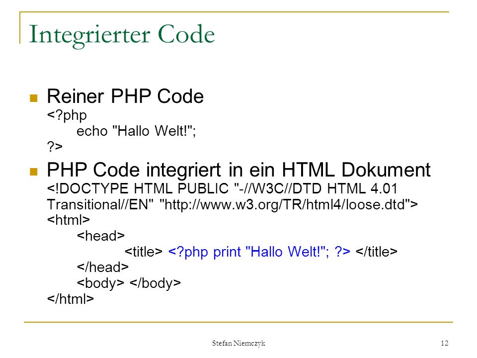 Integrierter Code Reiner PHP Code < php echo Hallo Welt! ; >