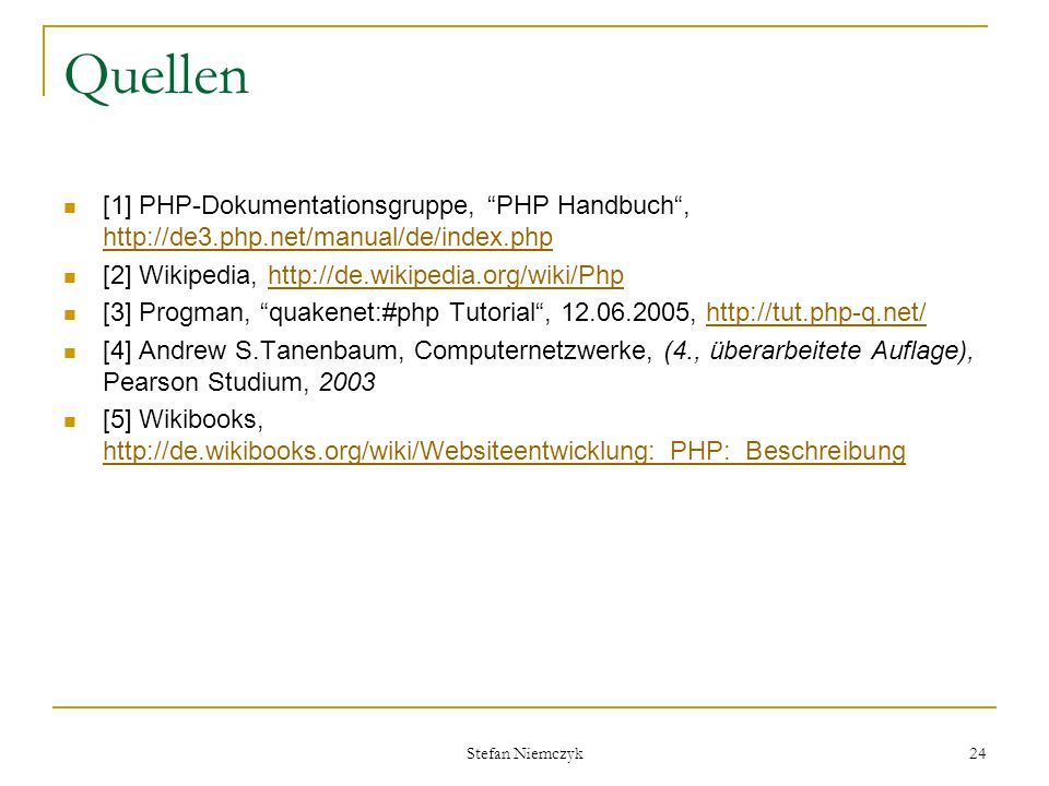 Quellen [1] PHP-Dokumentationsgruppe, PHP Handbuch ,   [2] Wikipedia,