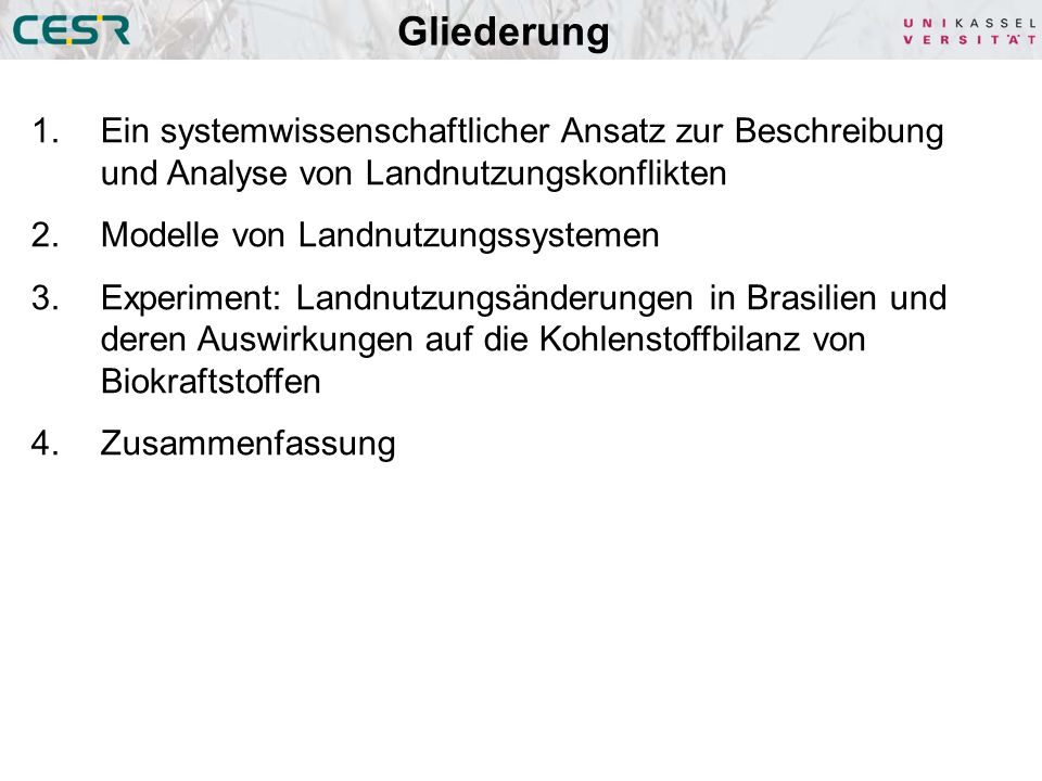 Gliederung Ein systemwissenschaftlicher Ansatz zur Beschreibung und Analyse von Landnutzungskonflikten.
