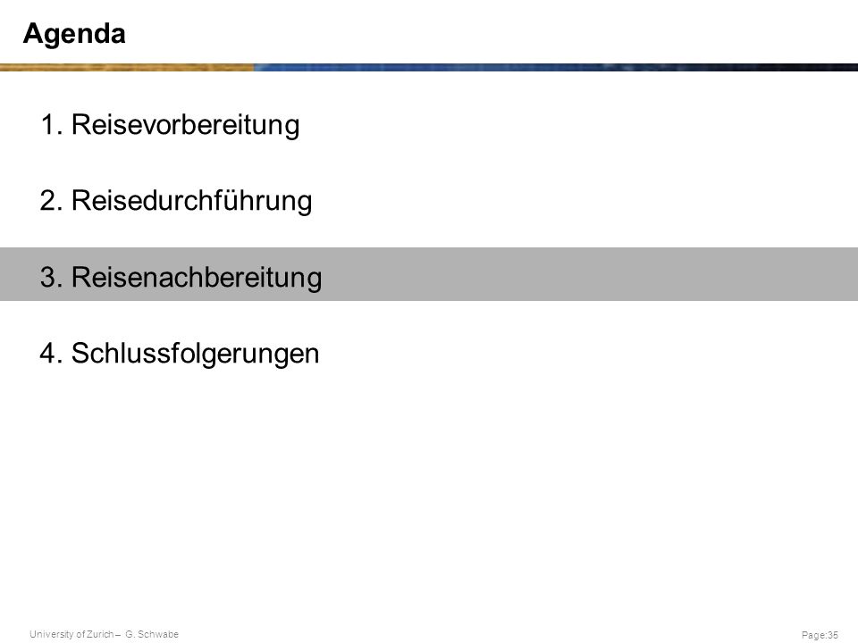 Agenda 1. Reisevorbereitung 2. Reisedurchführung 3. Reisenachbereitung 4. Schlussfolgerungen