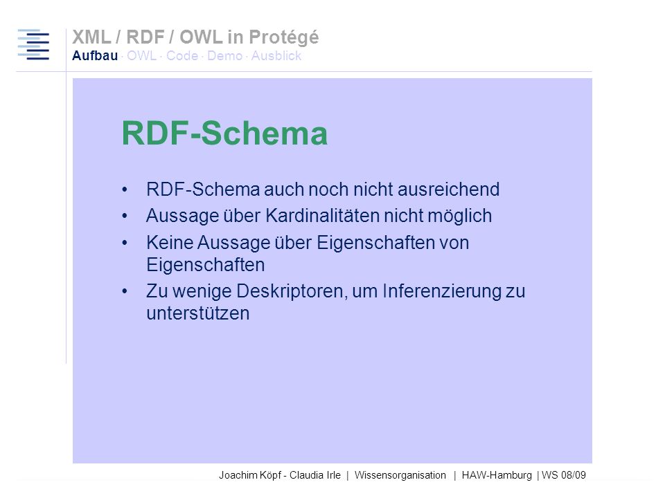 XML / RDF / OWL in Protégé Aufbau · OWL · Code · Demo · Ausblick. RDF-Schema. RDF-Schema auch noch nicht ausreichend.