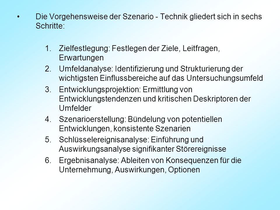 Die Vorgehensweise der Szenario - Technik gliedert sich in sechs Schritte: