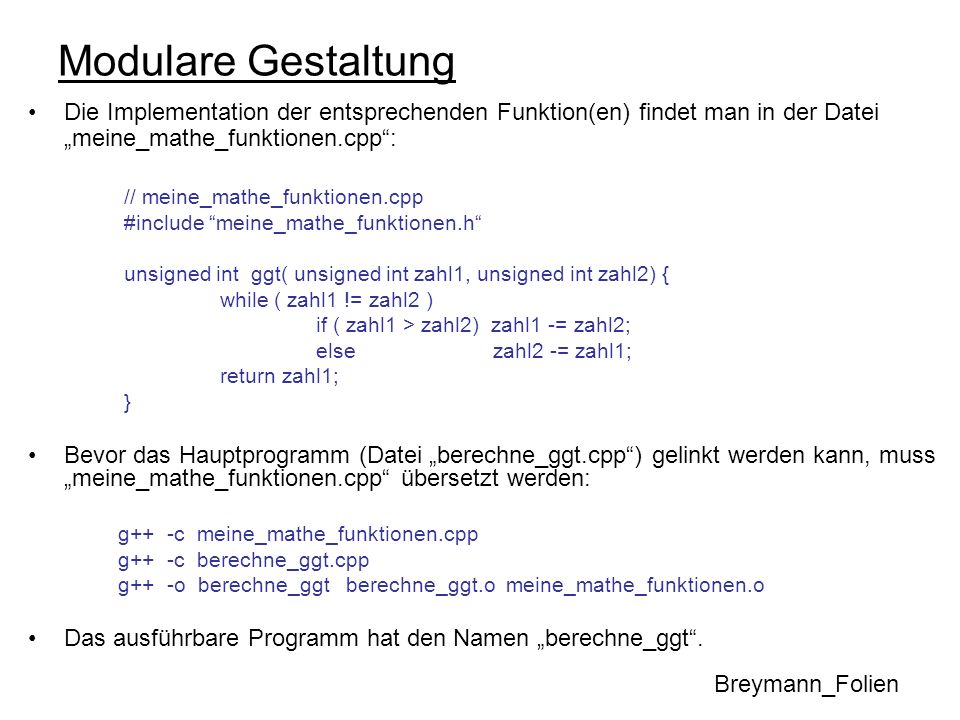 Modulare Gestaltung Die Implementation der entsprechenden Funktion(en) findet man in der Datei „meine_mathe_funktionen.cpp :