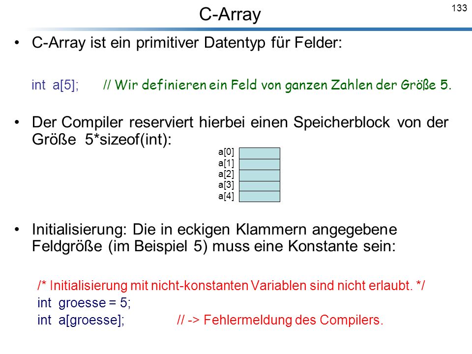 C-Array C-Array ist ein primitiver Datentyp für Felder: