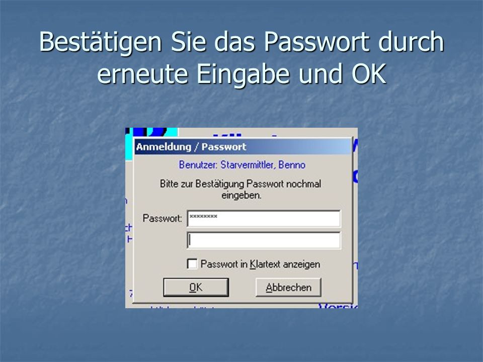 Bestätigen Sie das Passwort durch erneute Eingabe und OK